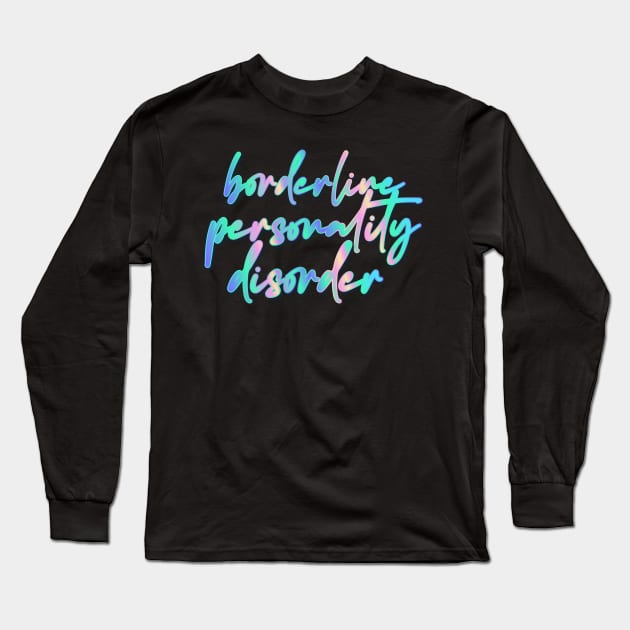 BPD / Borderline Personality Disorder Long Sleeve T-Shirt by DankFutura